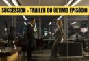 Succession: HBO Max divulga trailer do último episódio