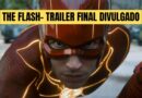 The Flash- Trailer Final Divulgado