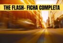 The Flash- Ficha Completa