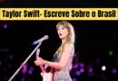 Taylor Swift Escreve Sobre Passagem Pelo Brasil