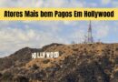 Atores Mais bem Pagos Em Hollywood