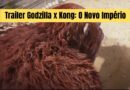 Godzilla x Kong: O Novo Império- Trailer
